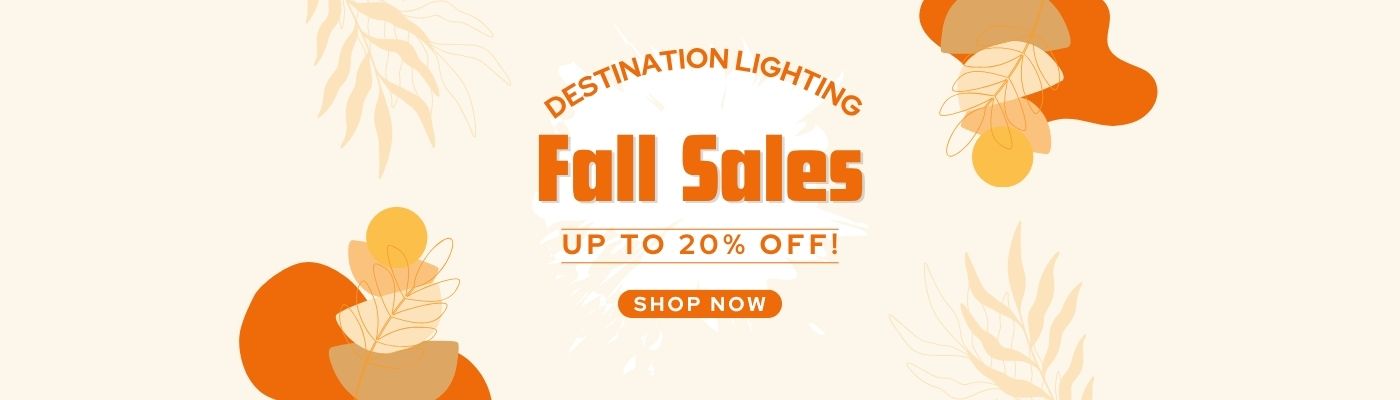Destination Lighting Fall Sales
