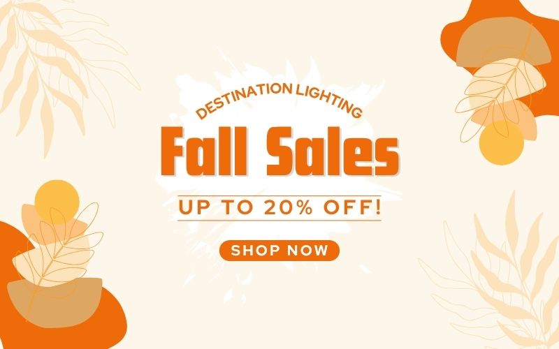 Destination Lighting Fall Sales